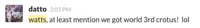 Slack screenshot: "Datto: watts at least mention we got world 3rd crotus! lol"